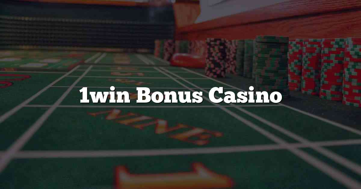 1win Bonus Casino