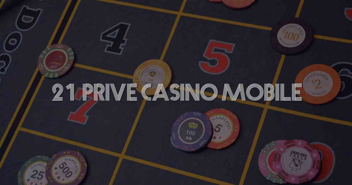 21 Prive Casino Mobile