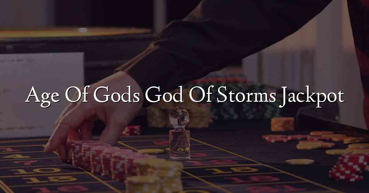 Age Of Gods God Of Storms Jackpot