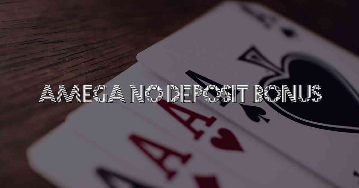 Amega No Deposit Bonus