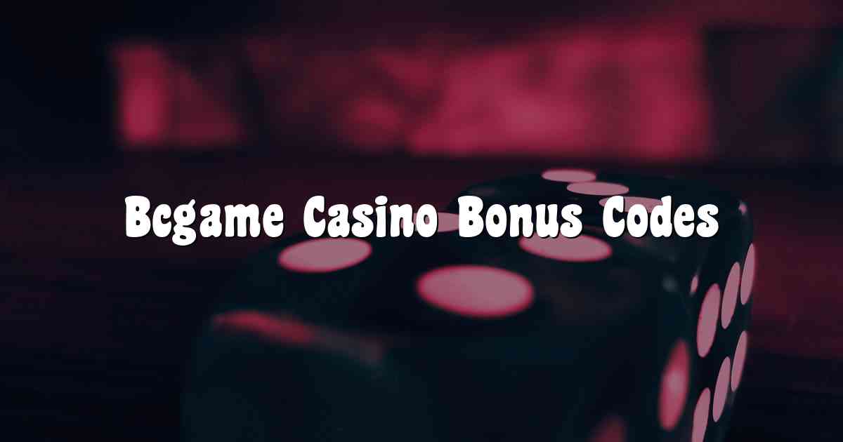 Bcgame Casino Bonus Codes