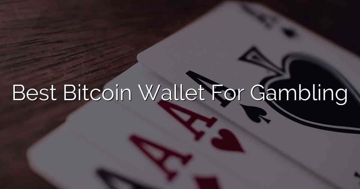 Best Bitcoin Wallet For Gambling