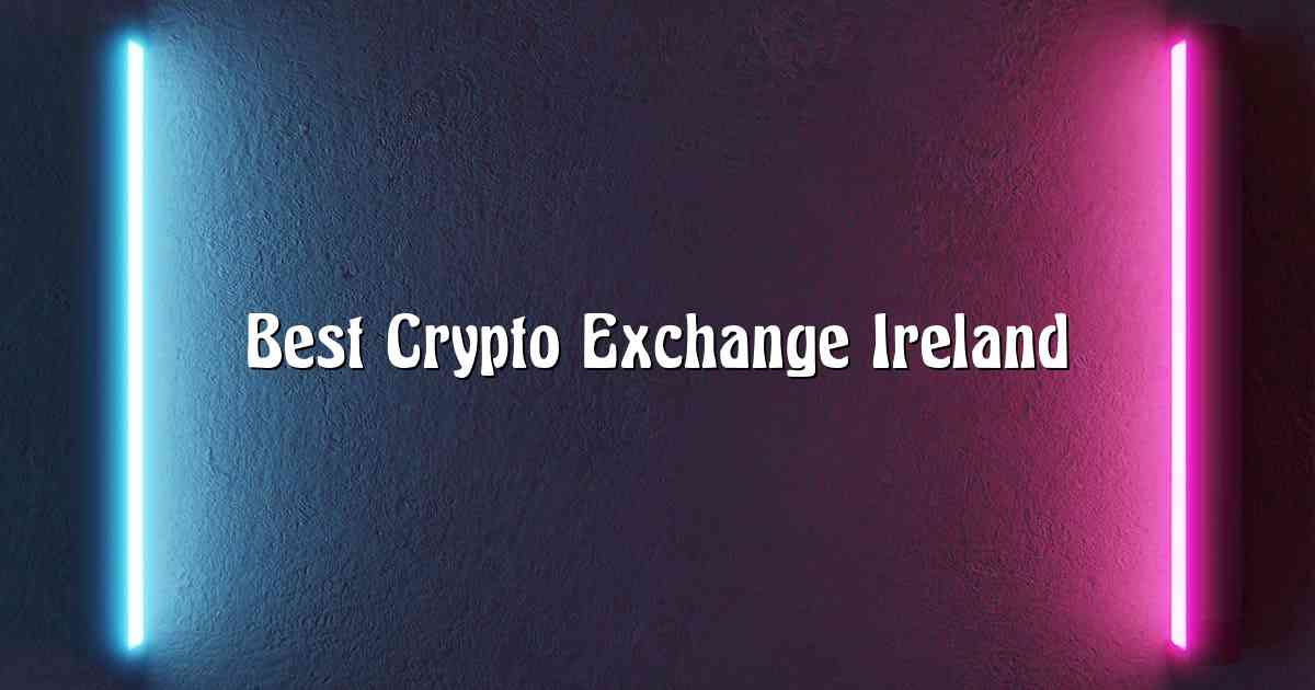 Best Crypto Exchange Ireland