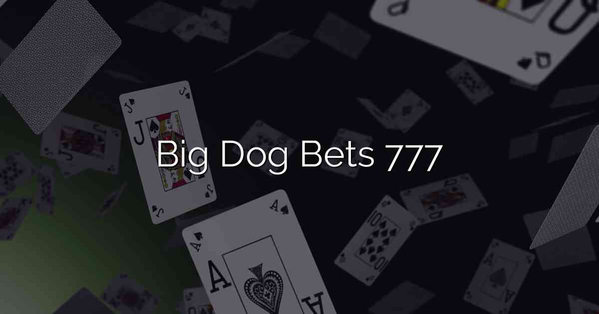 Big Dog Bets 777