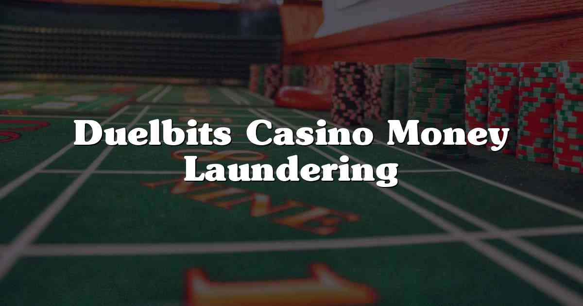 Duelbits Casino Money Laundering