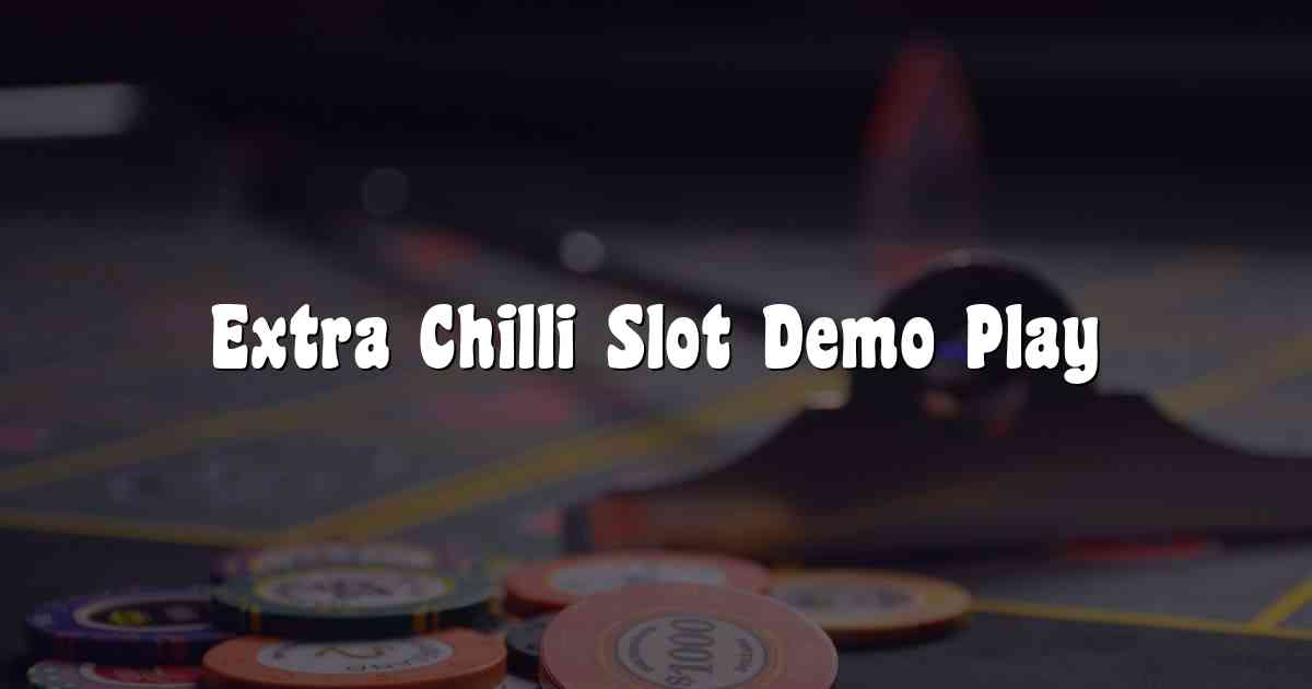 Extra Chilli Slot Demo Play