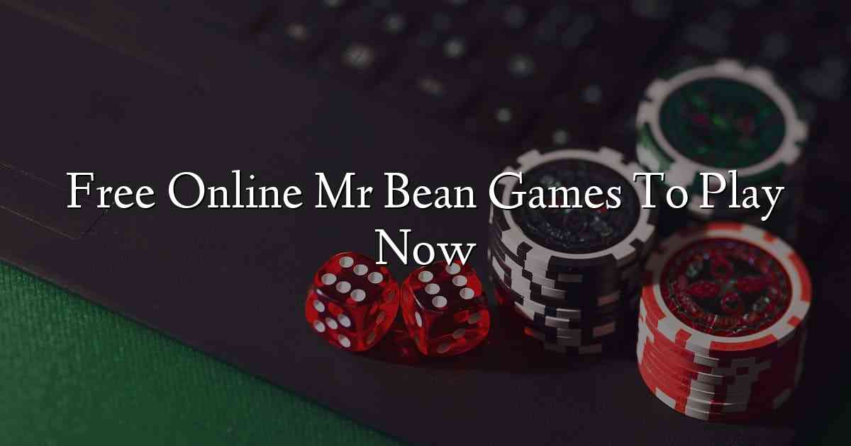 Free Online Mr Bean Games To Play Now