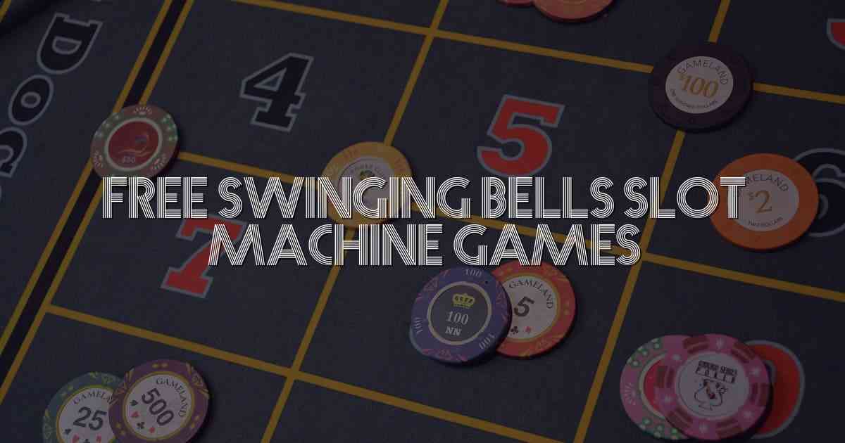 Free Swinging Bells Slot Machine Games