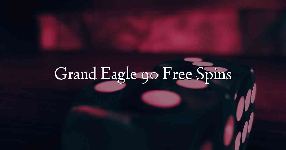 Grand Eagle 90 Free Spins