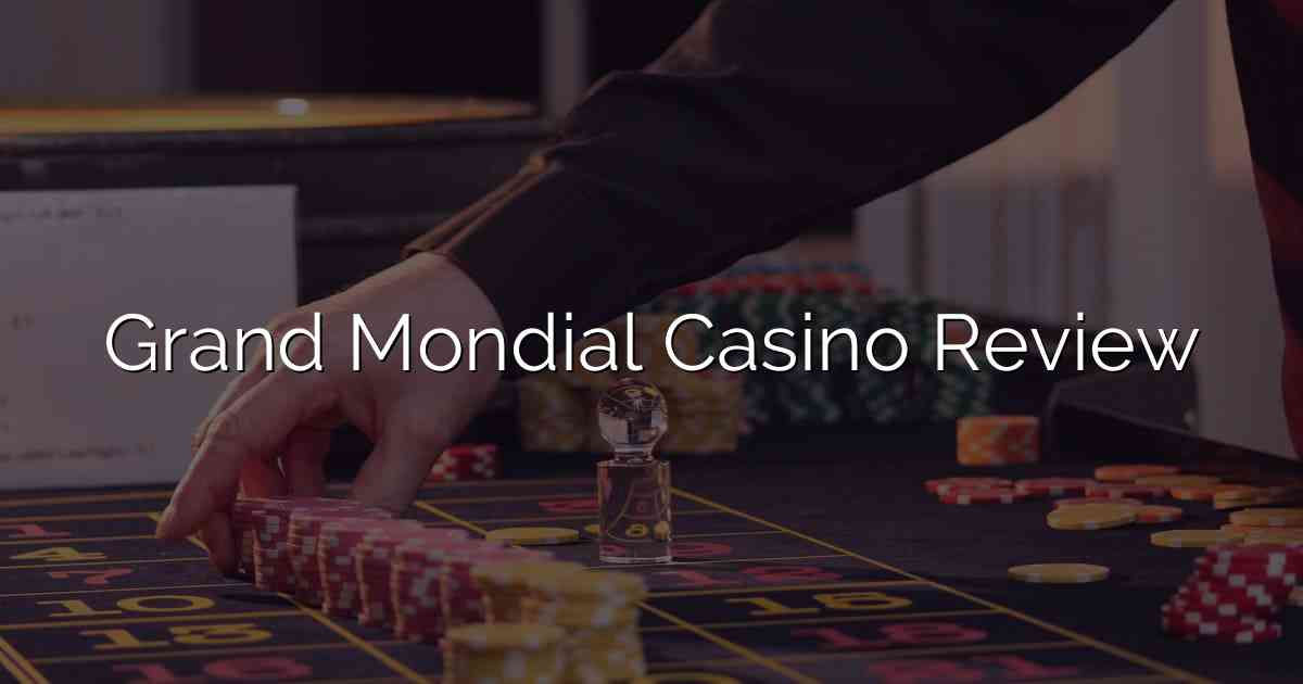 Grand Mondial Casino Review