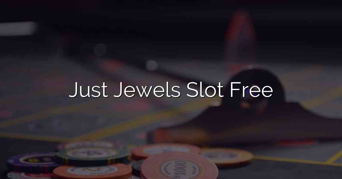 Just Jewels Slot Free