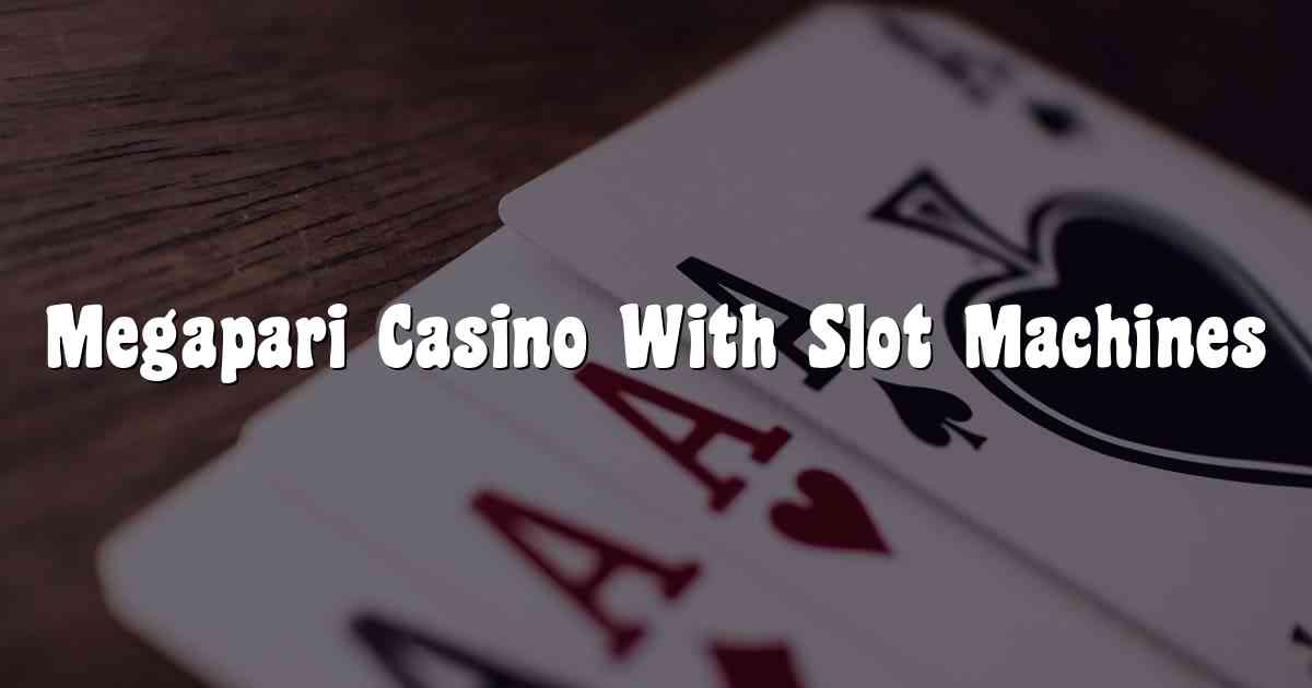 Megapari Casino With Slot Machines