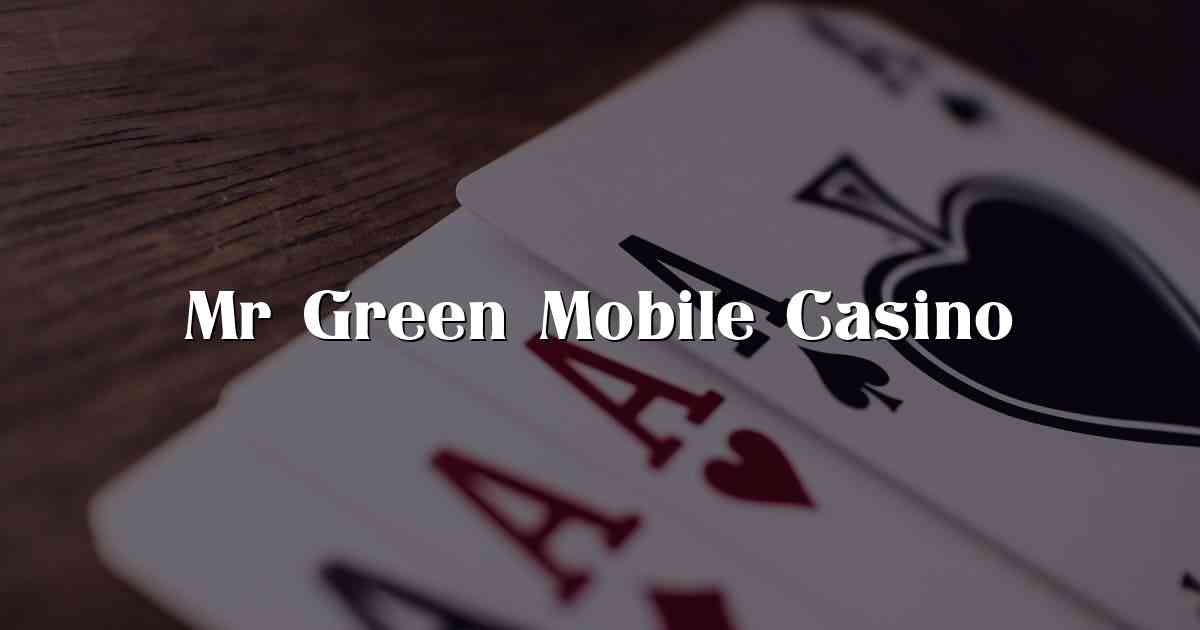 Mr Green Mobile Casino