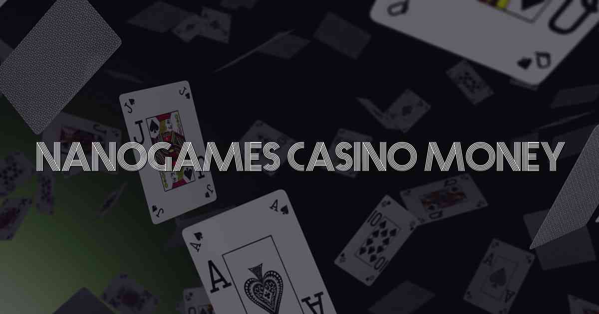 Nanogames Casino Money