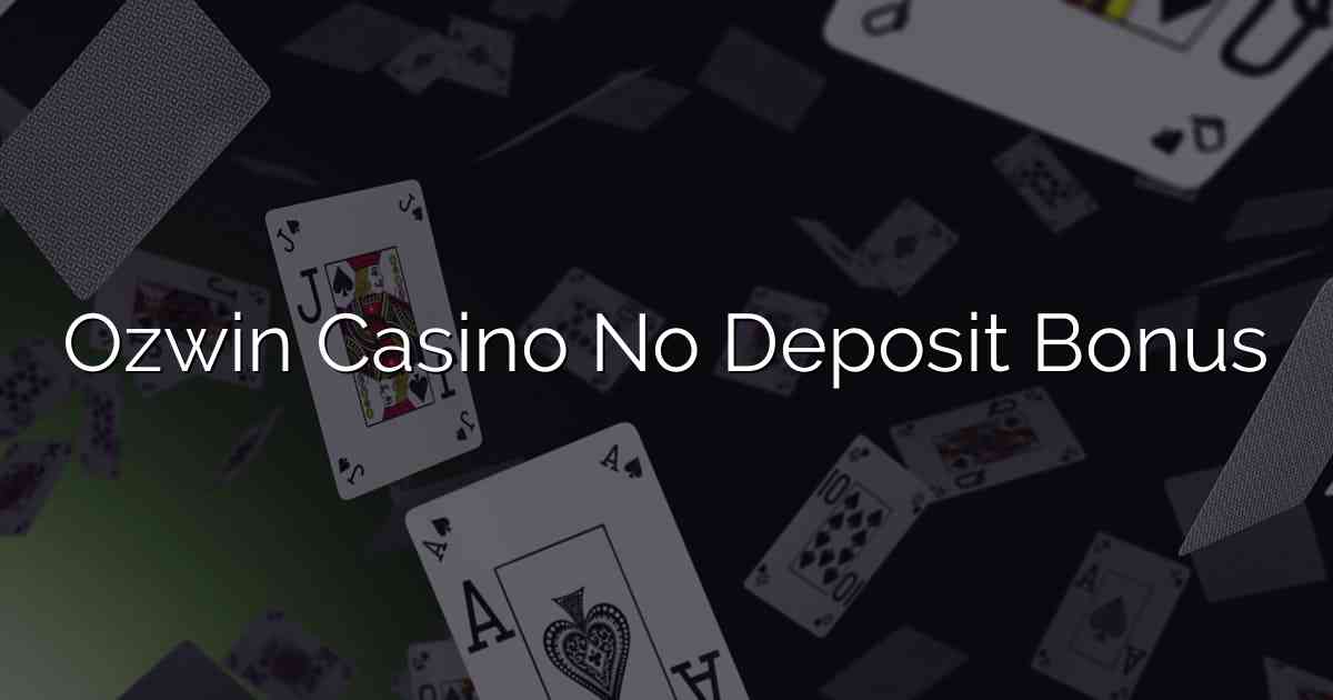 Ozwin Casino No Deposit Bonus