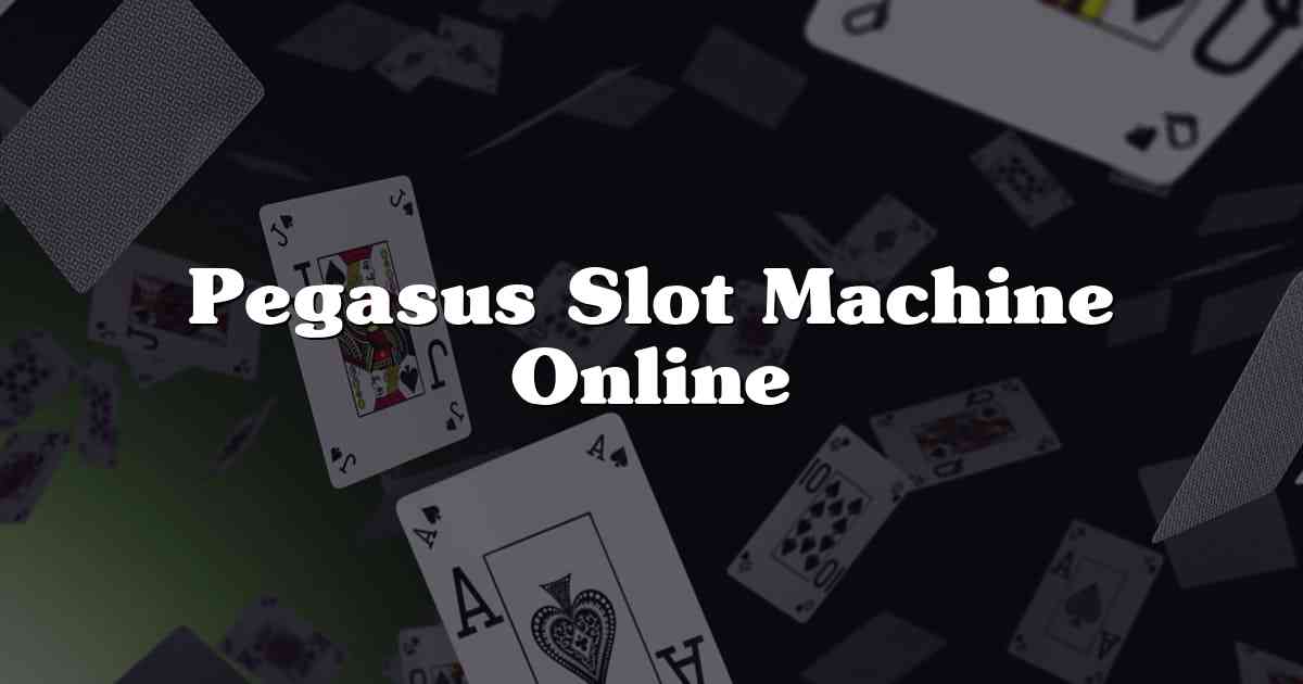 Pegasus Slot Machine Online