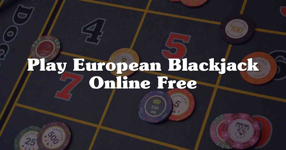 Play European Blackjack Online Free