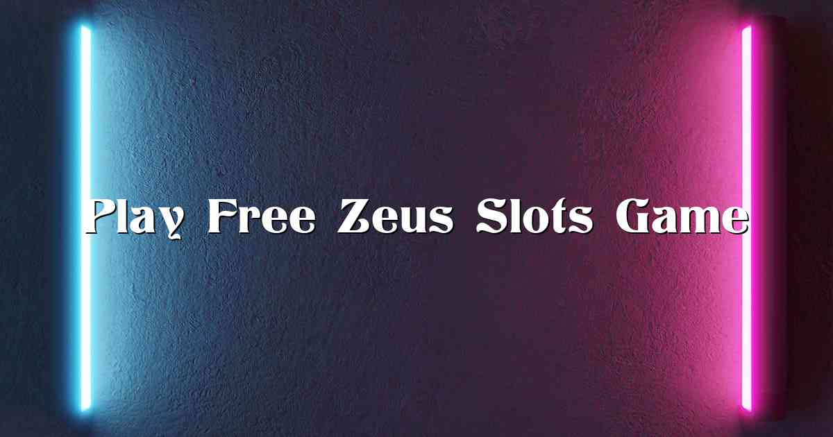 Play Free Zeus Slots Game