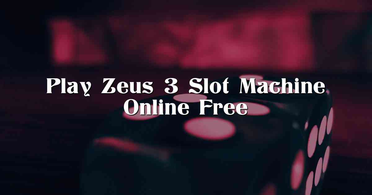 Play Zeus 3 Slot Machine Online Free