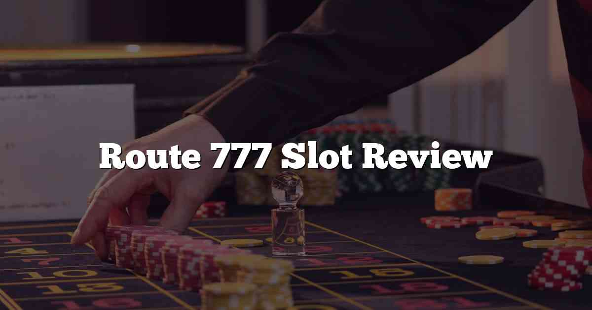 Route 777 Slot Review