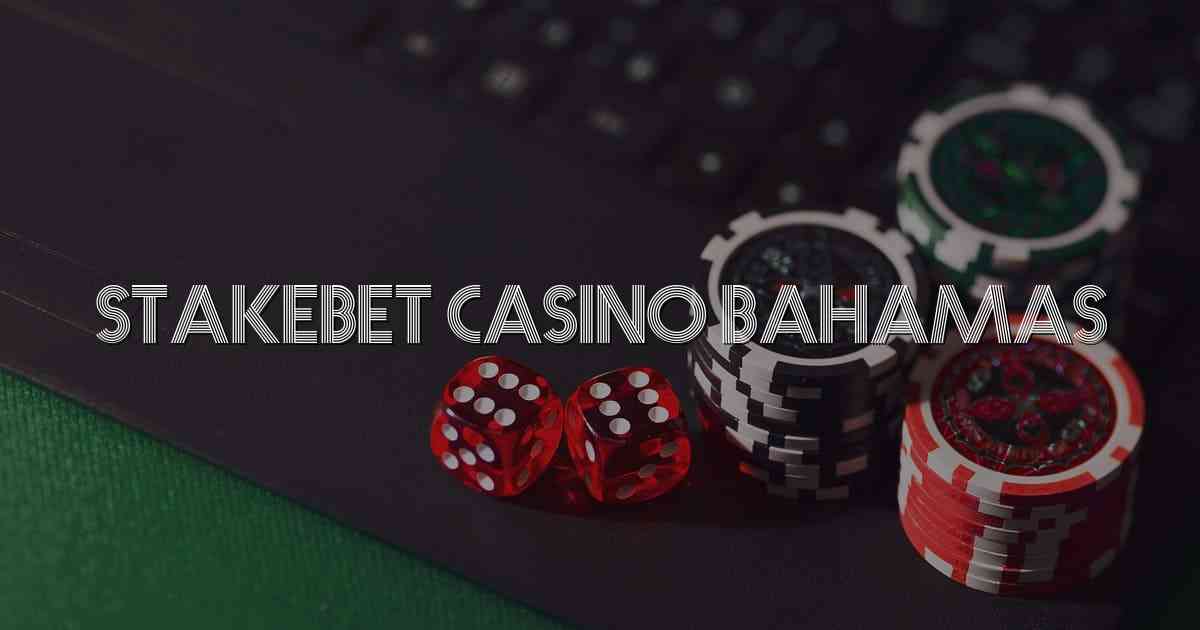 Stakebet Casino Bahamas