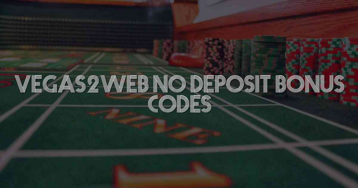 Vegas2web No Deposit Bonus Codes