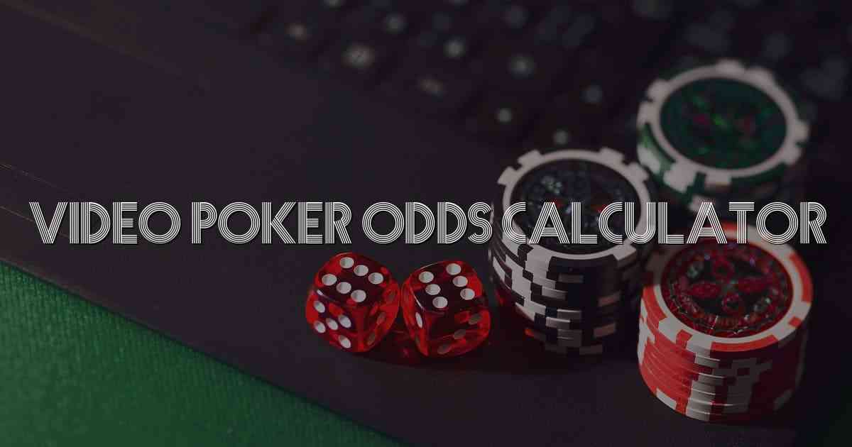 Video Poker Odds Calculator