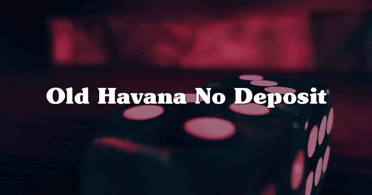 Old Havana No Deposit