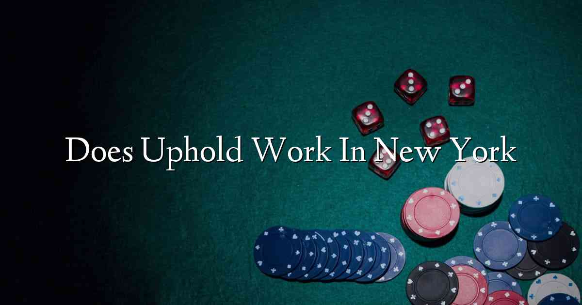 Does Uphold Work In New York